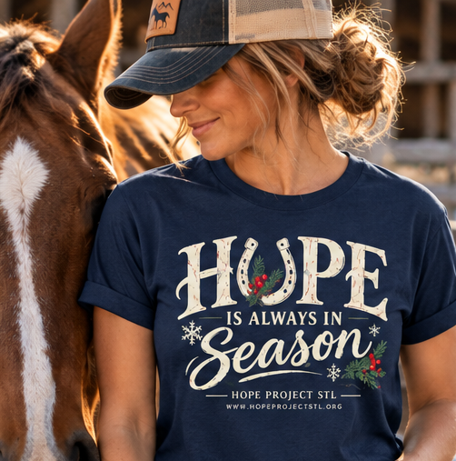 Hope Is Always in Season T-Shirt | Hope Project STL | Winter Horse Lover Tee
