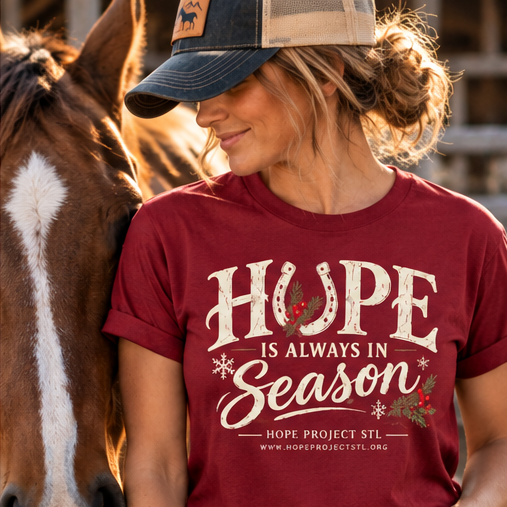 Hope Is Always in Season T-Shirt | Hope Project STL | Winter Horse Lover Tee