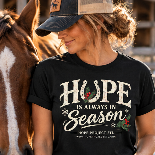 Hope Is Always in Season T-Shirt | Hope Project STL | Winter Horse Lover Tee